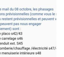 Après ma demande, Maison Lelievre me communique le planning pour la fin des travaux...Fin prévue en début décembre 2017!!!! Argh, panique...nous tablions sur début Mars 2018. Va falloir qu'on précipite les contacts des artisans (hors Maisons Lelievre) qui feront les finitions après l?achèvement des prestations  Maisons Lelievre)
