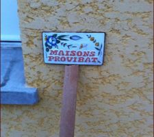 La plaque provibat ..
la maison est livrée ....